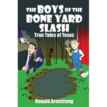 The Boys of the Bone Yard Slash: True Tales of Texas