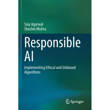 Responsible AI: Implementing Ethical and Unbiased Algorithms