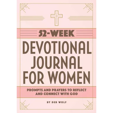 52-Week Devotional Journal for Women: Prompts and Prayers to Reflect and Connect with God