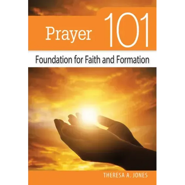 Prayer 101: Foundation for Faith and Formation