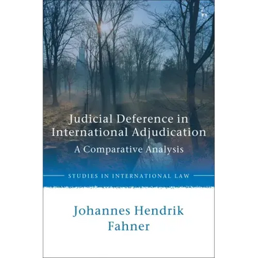 Judicial Deference in International Adjudication: A Comparative Analysis