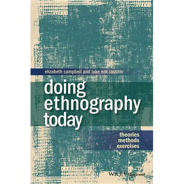 Doing Ethnography Today: Theories, Methods, Exercises