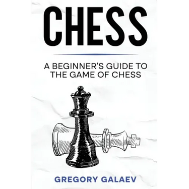Chess: A Beginner's Guide to the Game of Chess