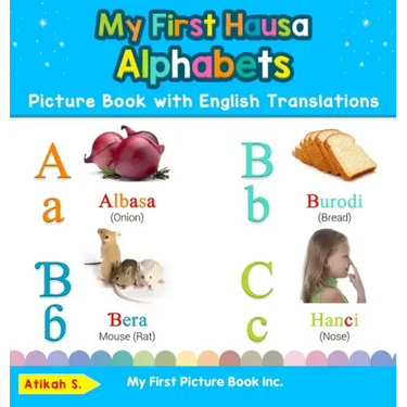 My First Hausa Alphabets Picture Book with English Translations: Bilingual Early Learning & Easy Teaching Hausa Books for Kids