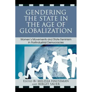 Gendering the State in the Age of Globalization: Women's Movements and State Feminism in Postindustrial Democracies