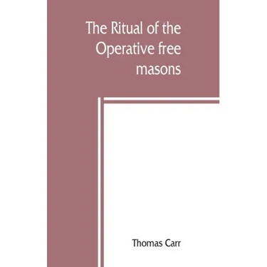 The ritual of the Operative free masons