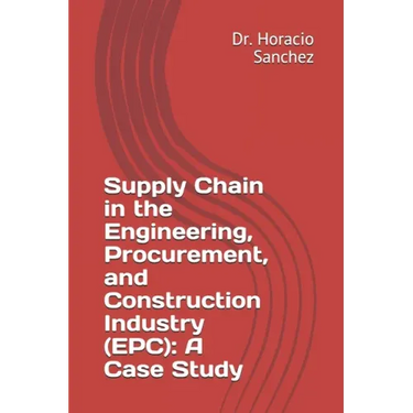 Supply Chain in the Engineering, Procurement, and Construction Industry (EPC): A Case Study