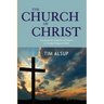 The Church of Christ: Pursuing God's Goals for His Church in a Divided Religious World