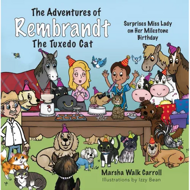 The Adventures of Rembrandt the Tuxedo Cat: Surprises Miss Lady on Her Milestone Birthday