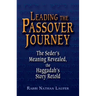 Leading the Passover Journey: The Seder's Meaning Revealed, the Haggadah's Story Retold