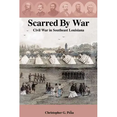 Scarred by War: Civil War in Southeast Louisiana