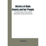 History of Dade County and her people: from the date of the earliest settlements to the present time