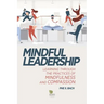 Mindful Leadership: Learning Through the Practices of Mindfulness and Compassion