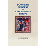 Popular protest in late-medieval Europe: Italy, France and Flanders