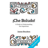 ¡Che Boludo!: The Gringo's Guide to Understanding the Argentines