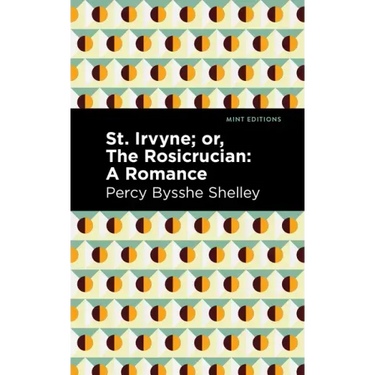 St. Irvyne; Or the Rosicrucian: A Romance