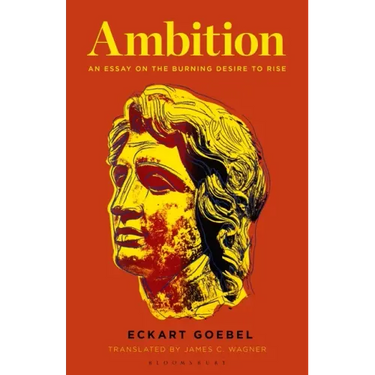 Ambition: An Essay on the Burning Desire to Rise
