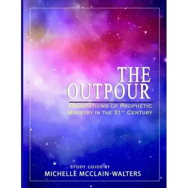 The Outpour: Foundations of Prophetic Ministry in the 21st Century