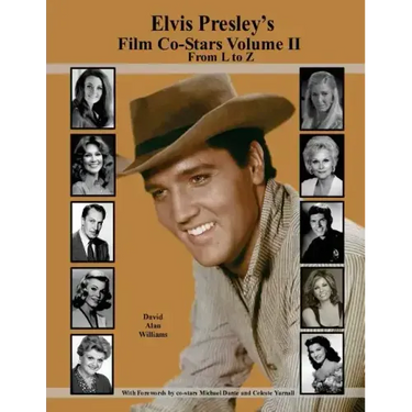 Elvis Presley's Film Co-Stars Volume II From L to Z