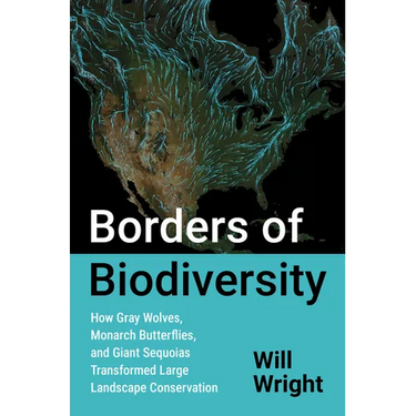 Borders of Biodiversity: How Gray Wolves, Monarch Butterflies, and Giant Sequoias Transformed Large Landscape Conservation