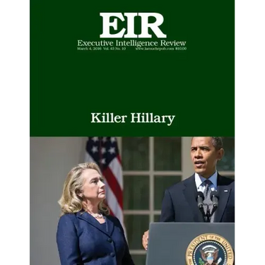 Killer Hillary: Executive Intelligence Review; Volume 43, Issue 10