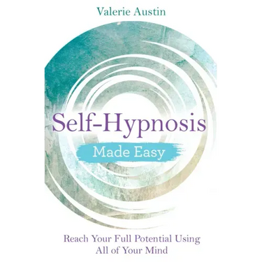 Self-Hypnosis Made Easy: Reach Your Full Potential Using All of Your Mind