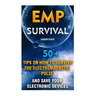 EMP Survival: 50+ Tips on How To Survive The Electromagnetic Pulse And Save Your Electronic Devices: (EMP Survival, EMP Survival boo