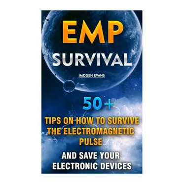 EMP Survival: 50+ Tips on How To Survive The Electromagnetic Pulse And Save Your Electronic Devices: (EMP Survival, EMP Survival boo