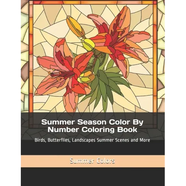 Summer Season Color By Number Coloring Book: Birds, Butterflies, Landscapes Summer Scenes and More