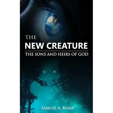 The New Creature: The sons and heirs of God