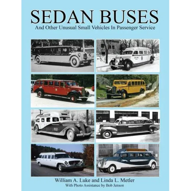 Sedan Buses: and Other Unusual Small Vehicles In Passenger Service