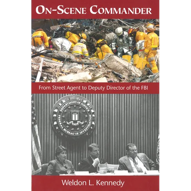 On-Scene Commander: From Street Agent to Deputy Director of the FBI