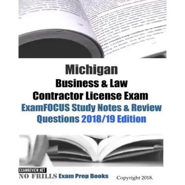 Michigan Business & Law Contractor License Exam ExamFOCUS Study Notes & Review Questions