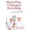 The Event That Changed Everything: A Novel About Cooks, Chef's, Restaurant Life, Farming, Relationships and Environmental Consciousness