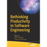 Rethinking Productivity in Software Engineering