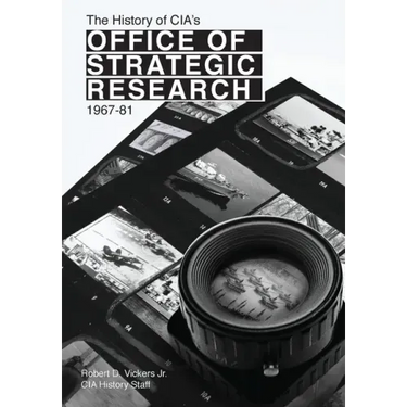 The History of CIA's Office of Strategic Research, 1967-81