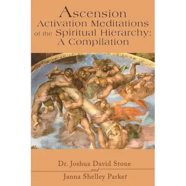 Ascension Activation Meditations of the Spiritual Hierarchy: A Compilation