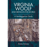 Virginia Woolf and Being-In-The-World: A Heideggerian Study