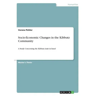 Socio-Economic Changes in the Kibbutz Community: A Study Concerning the Kibbutz Amir in Israel