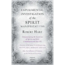 Experimental Investigation of the Spirit Manifestations, Demonstrating the Existence of Spirits and their Communion with Mortals - Doctrine of the Spi