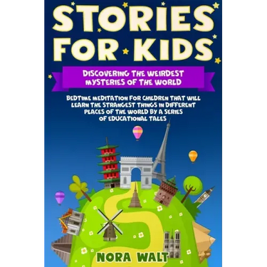 Stories for Kids: Discovering the Weirdest Mysteries of the World: Bedtime meditation for children that will learn the strangest things