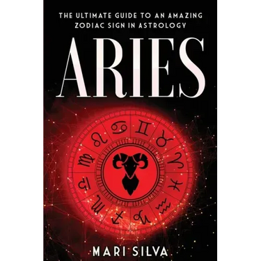 Aries: The Ultimate Guide to an Amazing Zodiac Sign in Astrology