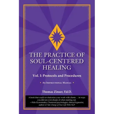 The Practice of Soul-Centered Healing - Vol. I: Protocols and Procedures