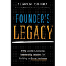 Founder's Legacy: 50 Game-Changing Leadership Lessons for Building a Great Business