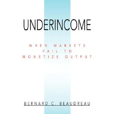 Underincome: When Markets Fail to Monetize Output