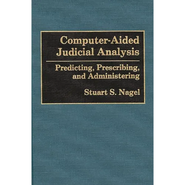 Computer-Aided Judicial Analysis: Predicting, Prescribing, and Administering