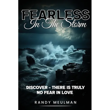 Fearless in the Storm: Discover - there is truly No Fear in Love