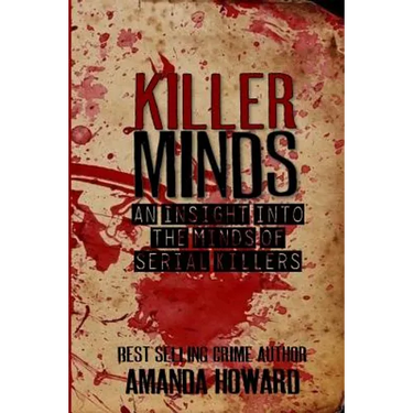 Killer Minds: An insight into the minds of serial killers