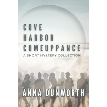 Cove Harbor Comeuppance: A Short Mystery Collection