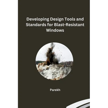 Developing Design Tools and Standards for Blast-Resistant Windows